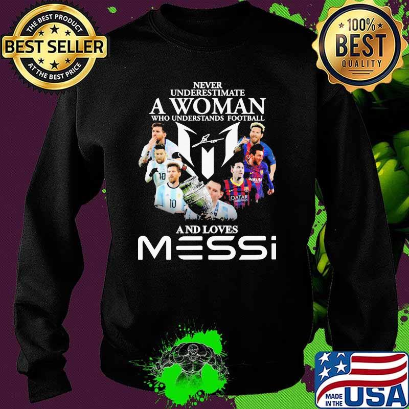 Never underestimate a woman who understand football and loves messi signature Sweater Never underestimate a woman who understand football and loves messi signature Sweater