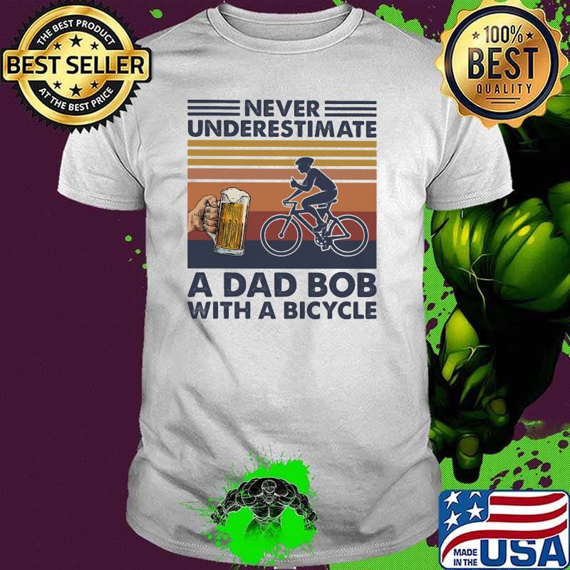 Never underestimate an dad bob with a bicycle beer vintage shirt