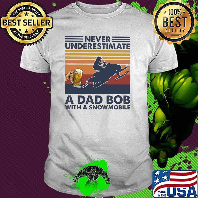 Never underestimate an dad bob with a snowmobile beer vintage shirt