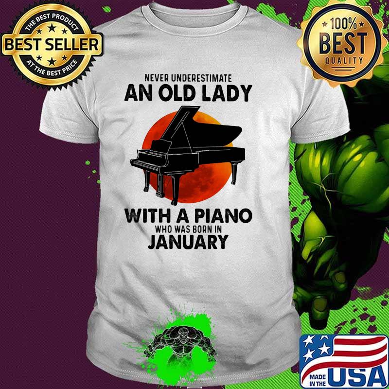 Never Underestimate An Old Lady With A Piano Who Was Born In January Blood Moon Shirt