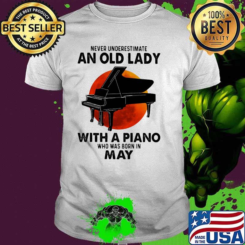 Never Underestimate An Old Lady With A Piano Who Was Born In May Blood Moon Shirt
