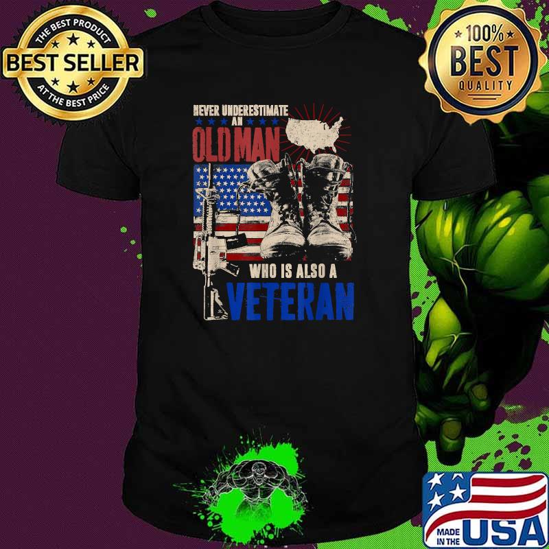 Never Underestimate An OLD MAN Who Is Also A Veteran American Flag T-Shirt