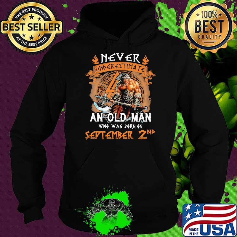 Never underestimate an old man who was born on september 2nd Hoodie Never underestimate an old man who was born on september 2nd Hoodie