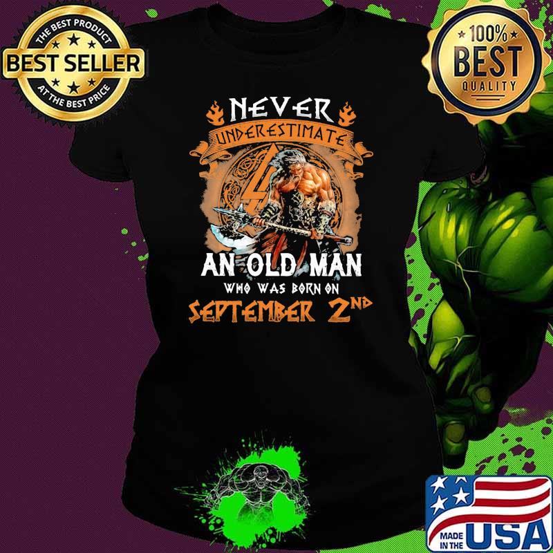 Never underestimate an old man who was born on september 2nd Ladies tee Never underestimate an old man who was born on september 2nd Ladies tee
