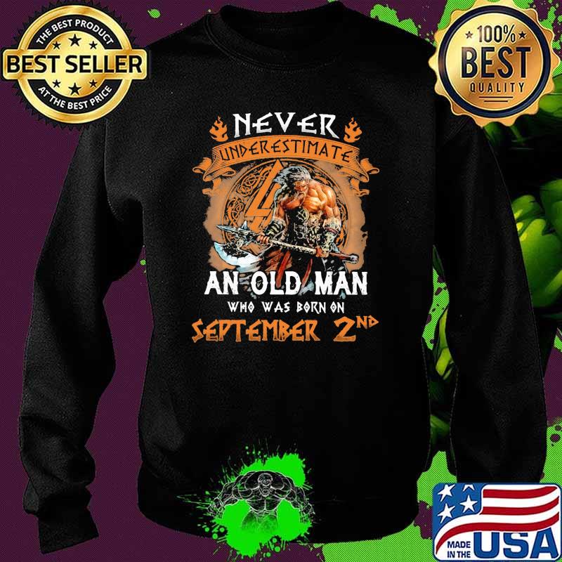 Never underestimate an old man who was born on september 2nd Sweater Never underestimate an old man who was born on september 2nd Sweater