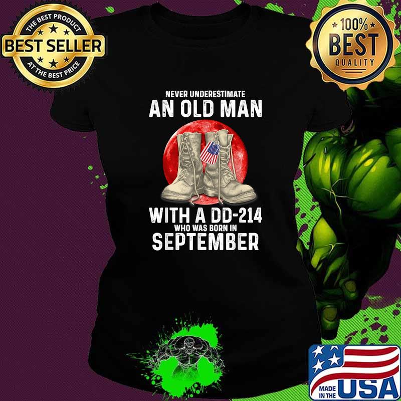 Never Underestimate An Old Man With a DD-214 In September Blood Moo T-Shirt Ladies tee Never Underestimate An Old Man With a DD-214 In September Blood Moo T-Shirt Ladies tee