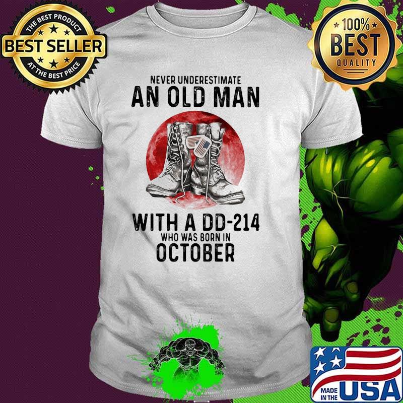 Never Underestimate An Old Man With A DD 214 Who Was Born In October Blood Moon Shirt