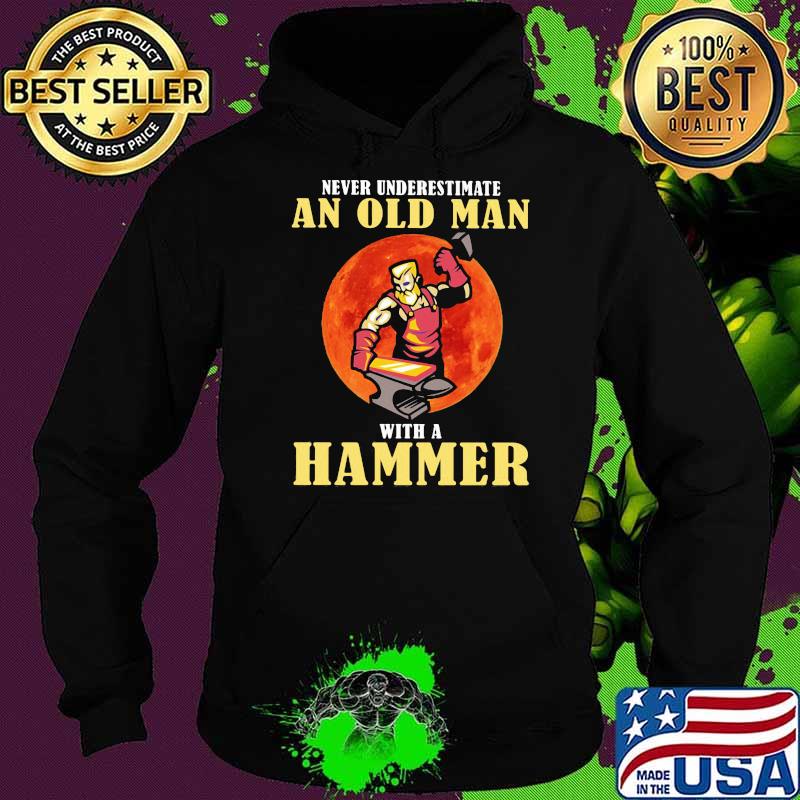 Never Underestimate An Old MAn With A Hammer Blood Moon Shirt Hoodie Never Underestimate An Old MAn With A Hammer Blood Moon Shirt Hoodie