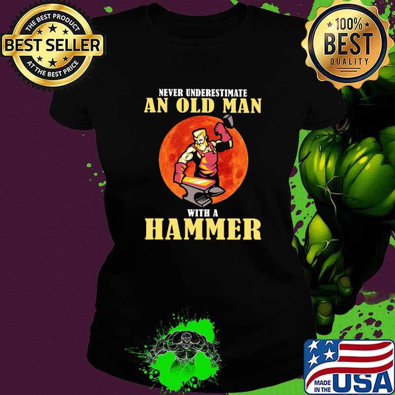 Never Underestimate An Old MAn With A Hammer Blood Moon Shirt Ladies tee Never Underestimate An Old MAn With A Hammer Blood Moon Shirt Ladies tee