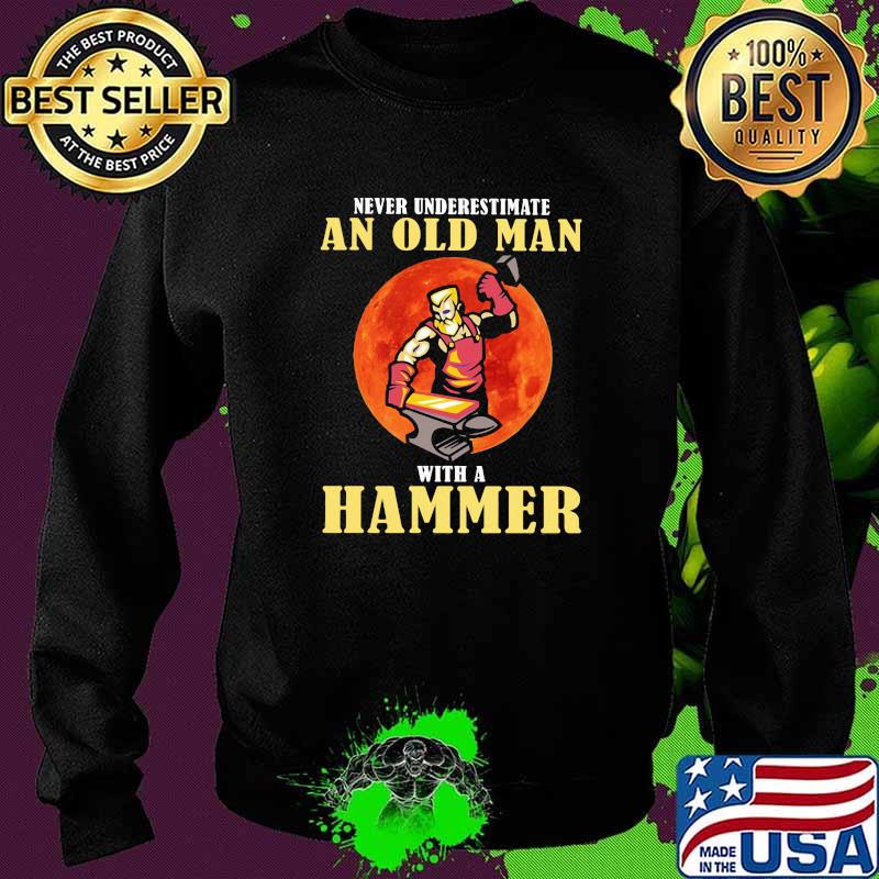 Never Underestimate An Old MAn With A Hammer Blood Moon Shirt Sweater Never Underestimate An Old MAn With A Hammer Blood Moon Shirt Sweater