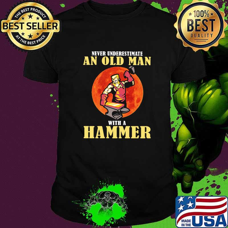 Never Underestimate An Old MAn With A Hammer Blood Moon Shirt
