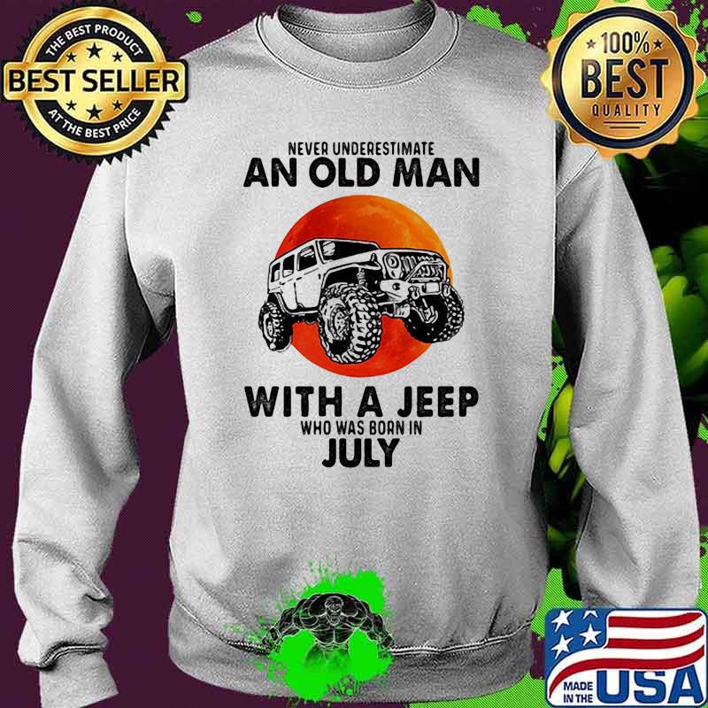 Never underestimate an old man with a jeep who was born in July blood moon Sweater Never underestimate an old man with a jeep who was born in July blood moon Sweater