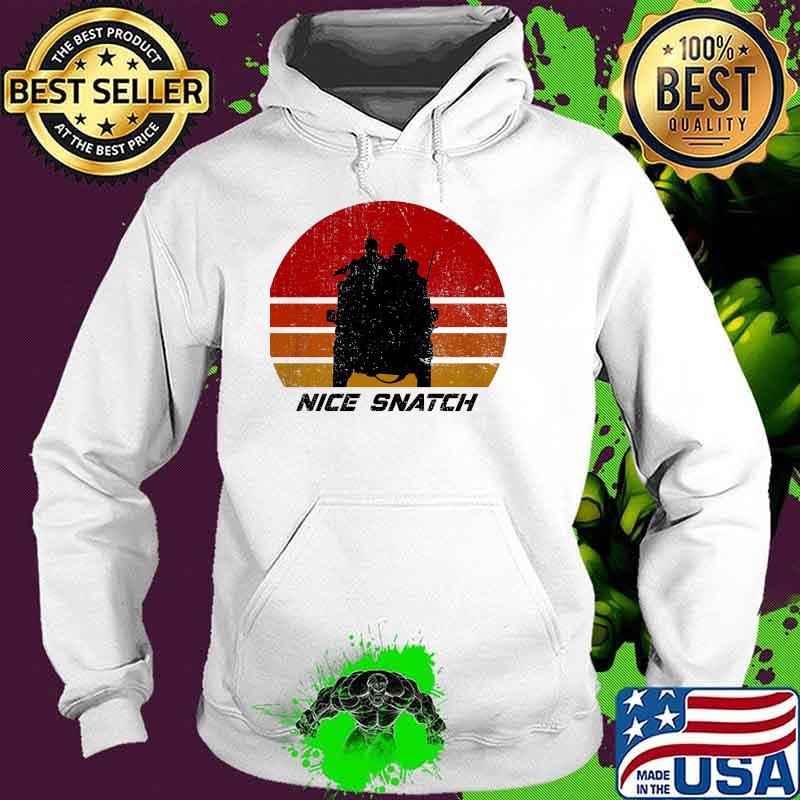 Nice Snatch Vintage Shirt Hoodie Nice Snatch Vintage Shirt Hoodie