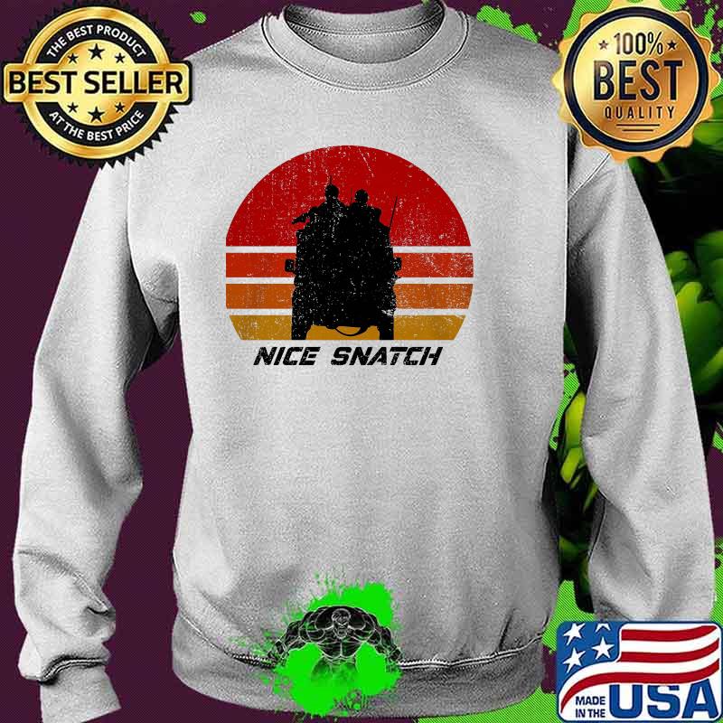 Nice Snatch Vintage Shirt Sweater Nice Snatch Vintage Shirt Sweater