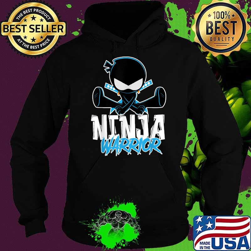 Ninja Warrior Shirt Hoodie Ninja Warrior Shirt Hoodie