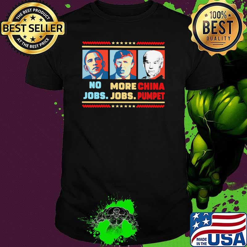 No jobs more jobs trump china pumpet biden shirt