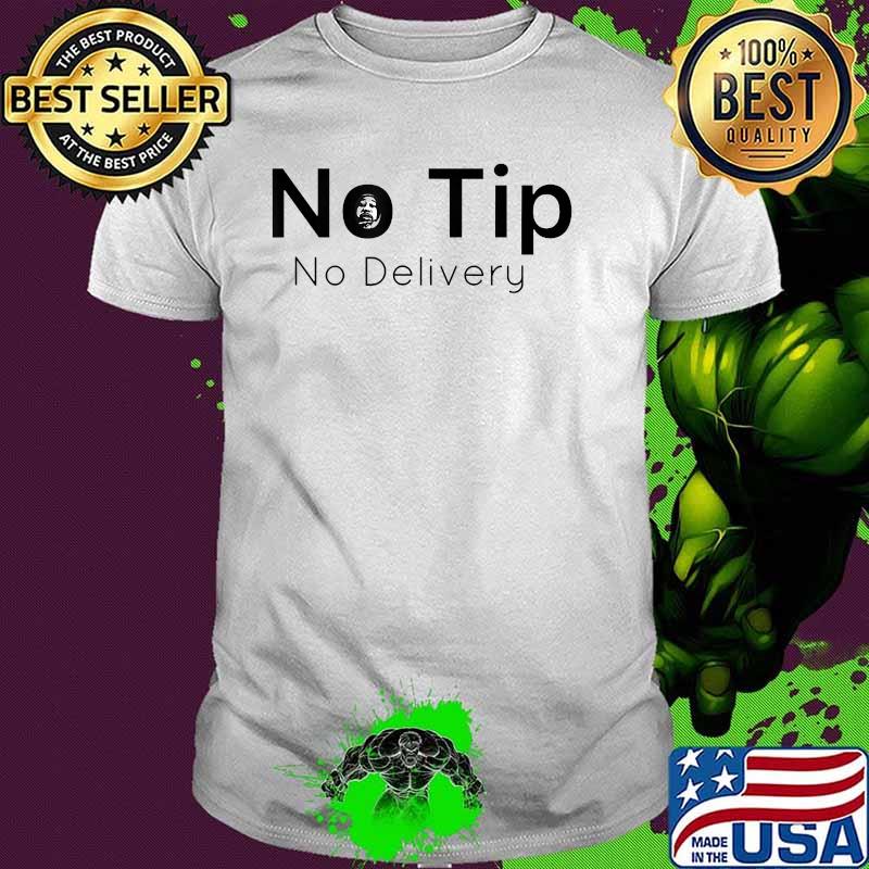 No Tip No Delivery T-Shirt