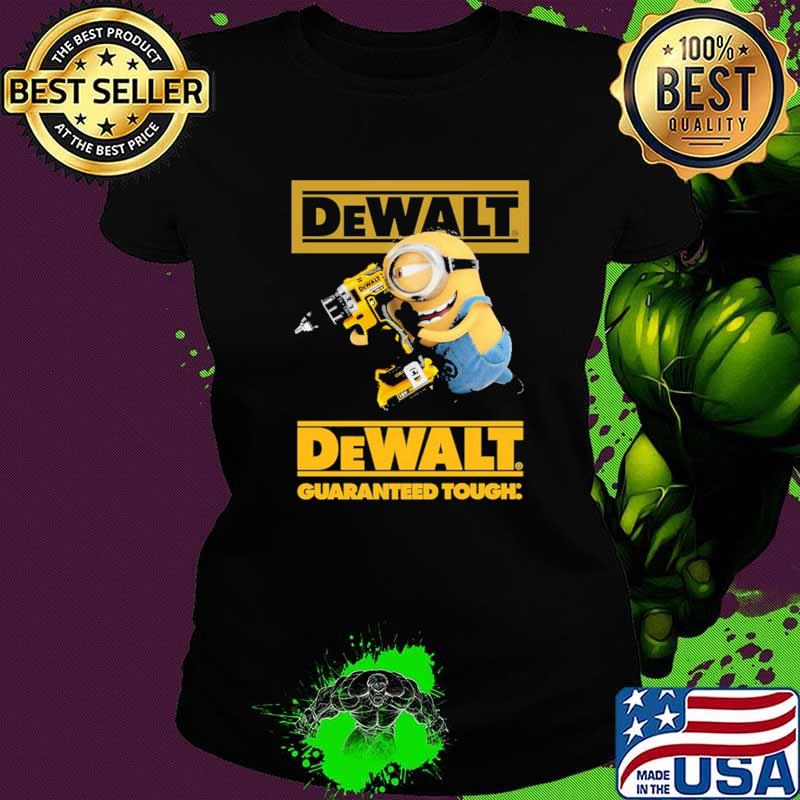 Official DeWalt Minion Guaranteed Tough Shirt Ladies tee Official DeWalt Minion Guaranteed Tough Shirt Ladies tee