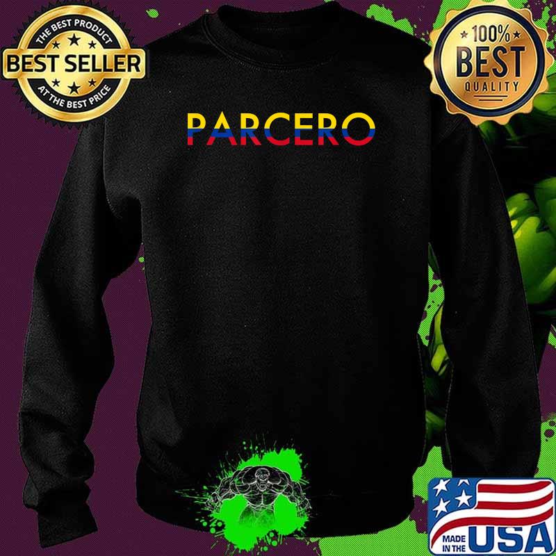 Parcero Colombia Colombian Slang T-Shirt Sweater Parcero Colombia Colombian Slang T-Shirt Sweater