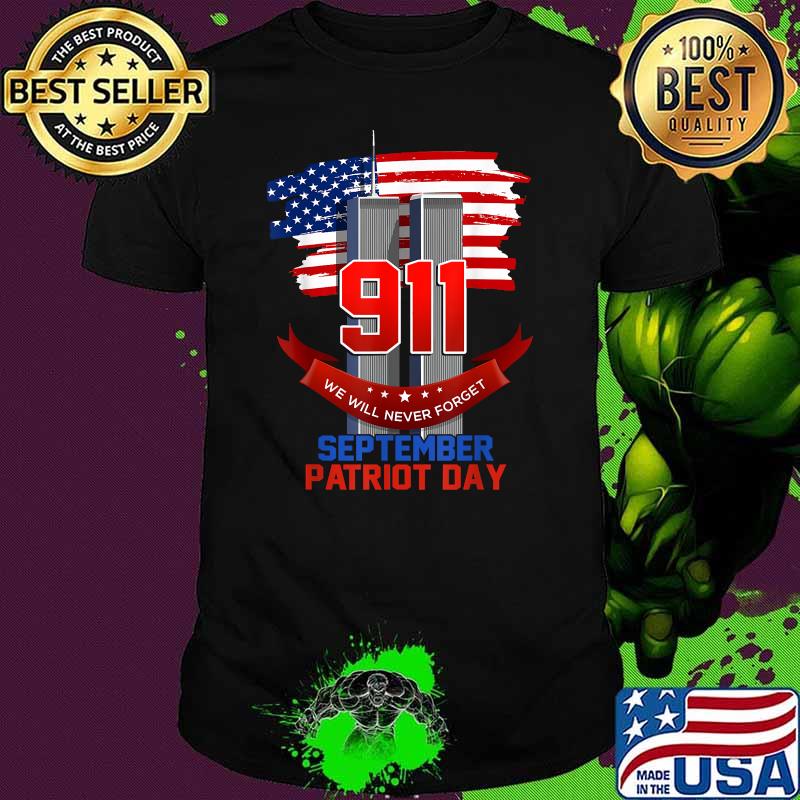 Patriot Day September 911 Memorial We Never Forget USA Flag Shirt