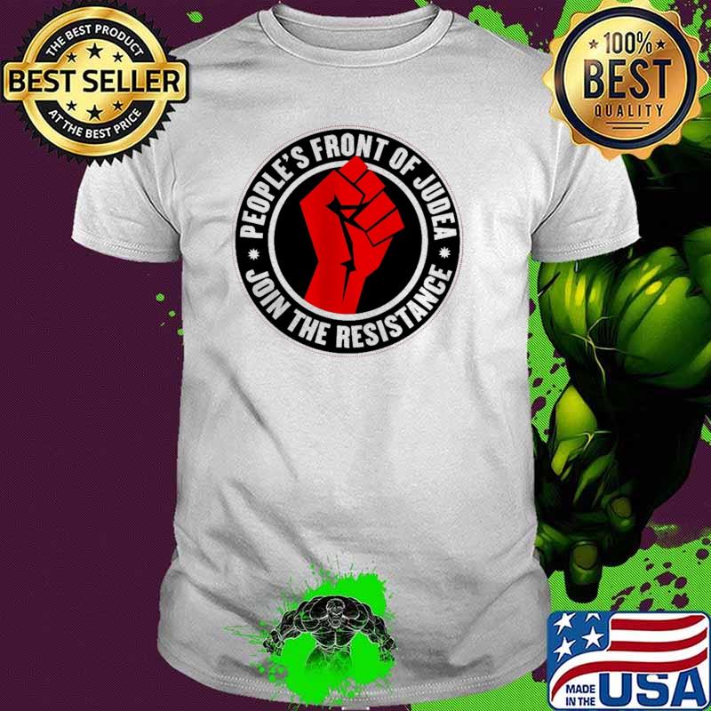 People's Front Of Judea Join The Resistance Shirt