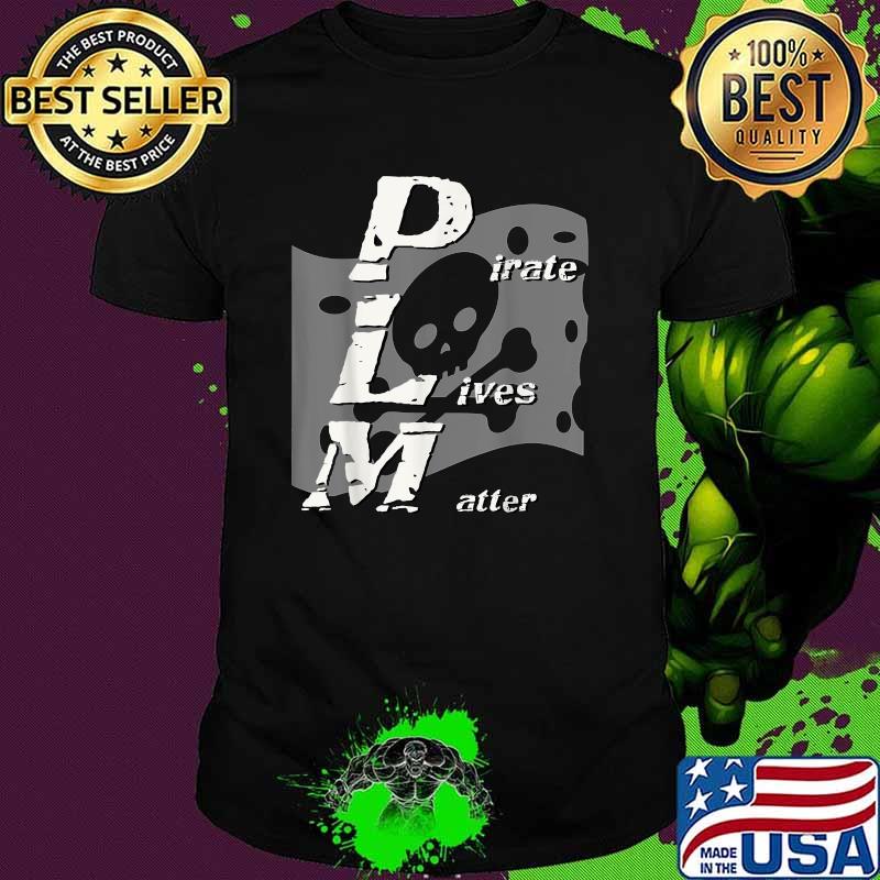 Pirate's Life PIRATES LIVES MATTER Skull & Crossbones Flag Shirt Pirate's Life PIRATES LIVES MATTER Skull & Crossbones Flag Shirt