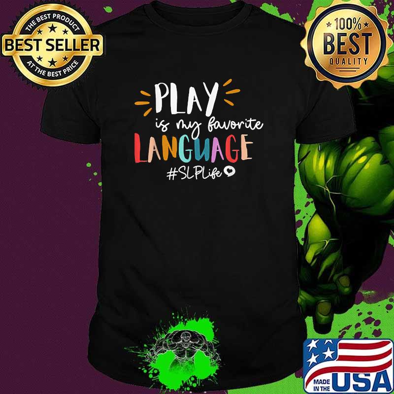 Play Is My Favorite Language Slp Teacher Life T-Shirt