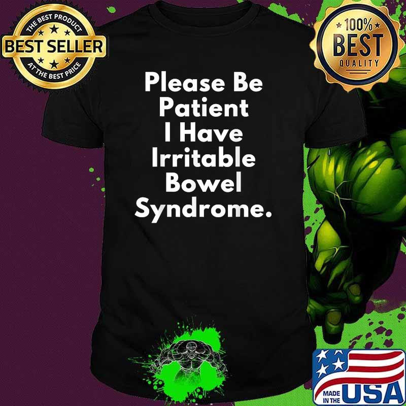 please be patient shirt