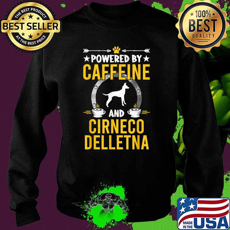 Powered By Caffeine and Cirneco Delletna Dog Lovers T-Shirt Sweater Powered By Caffeine and Cirneco Delletna Dog Lovers T-Shirt Sweater