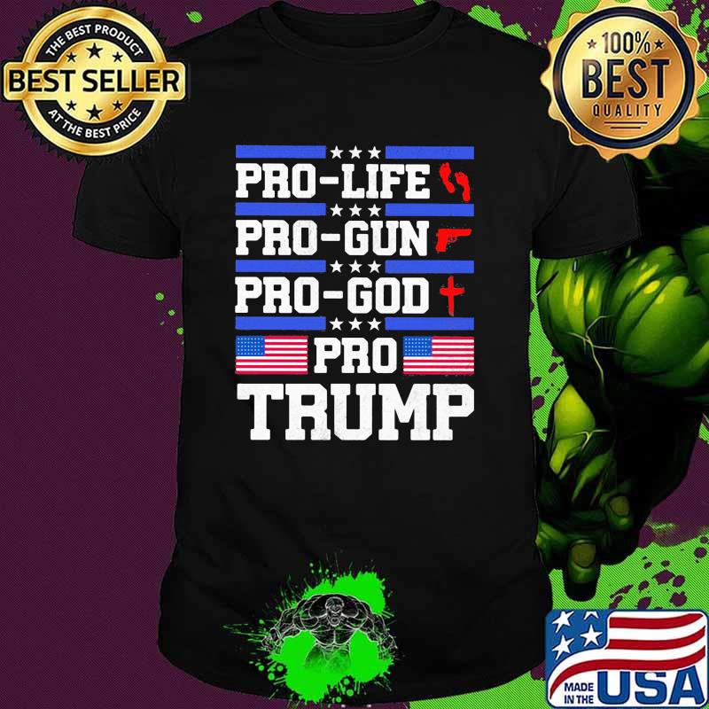 Pro life pro gun pro god pro trump american flag shirt