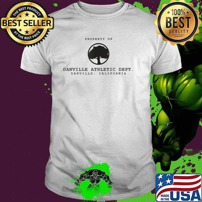 Property Of Danville Athletic Department Danville California Shirt