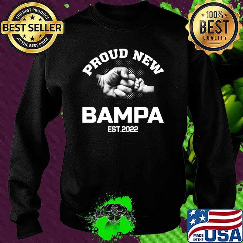 Proud New Bampa Est 2022 Father's day Premium Shirt Sweater Proud New Bampa Est 2022 Father's day Premium Shirt Sweater
