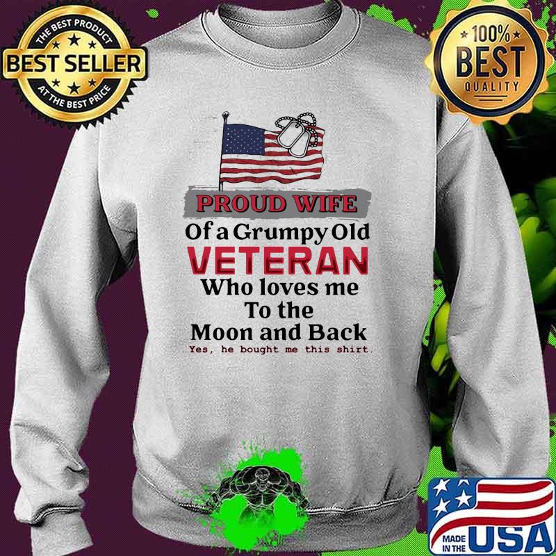 Proud wife of a grumpy old veteran who loves me to the moon and back Sweater Proud wife of a grumpy old veteran who loves me to the moon and back Sweater