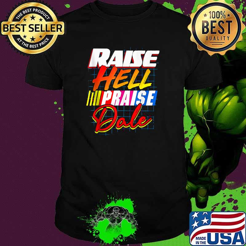 Raise Hell Praise Dale Vintage Shirt