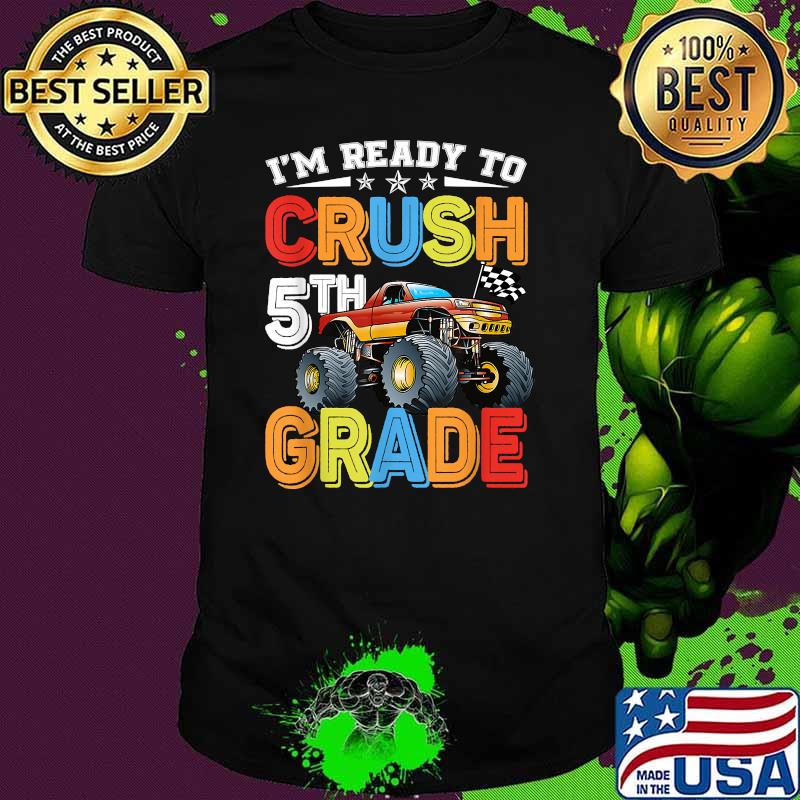 Ready To Crush 5th Grade Shirt, Monster Truck Back To School T-Shirt