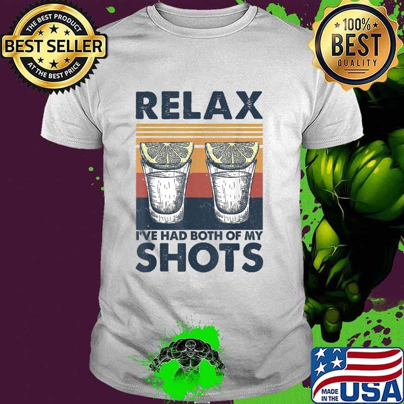 Relax I've Had Both My Shots Tequila Drinking T-Shirt