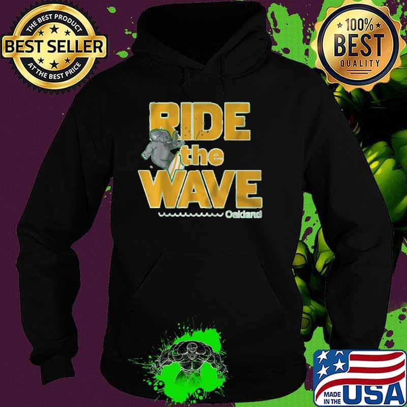 Rides the waves Oakland Shirt Hoodie Rides the waves Oakland Shirt Hoodie