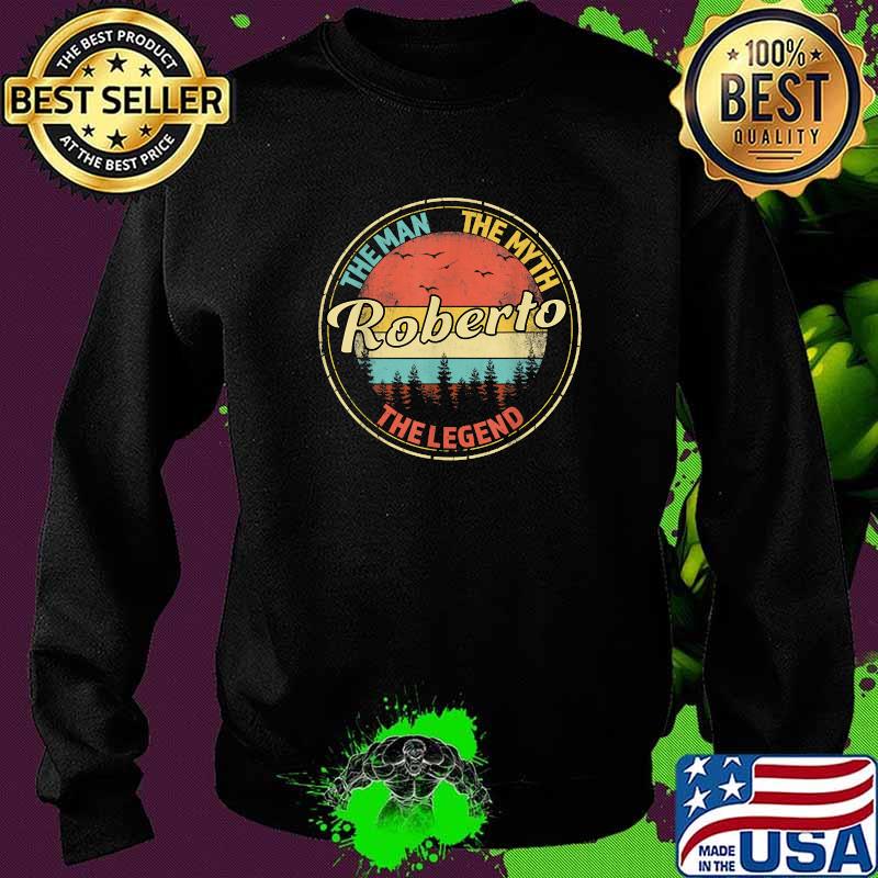 Roberto The Man The Myth The Legend Men Personalized Name T-Shirt Sweater Roberto The Man The Myth The Legend Men Personalized Name T-Shirt Sweater