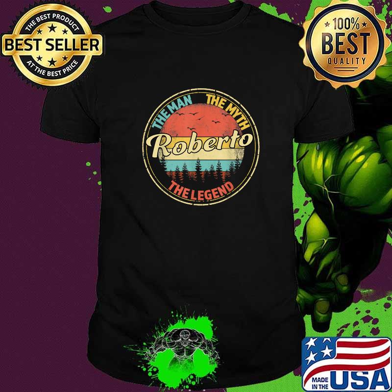 Roberto The Man The Myth The Legend Men Personalized Name T-Shirt Roberto The Man The Myth The Legend Men Personalized Name T-Shirt