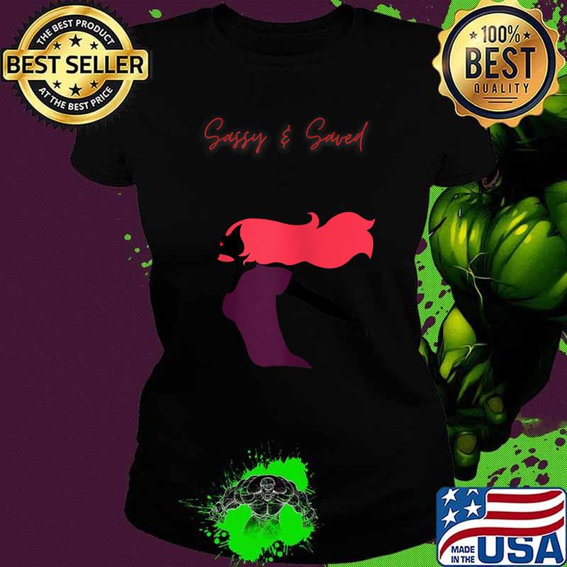Sassy & Saved Shirt Ladies tee Sassy & Saved Shirt Ladies tee