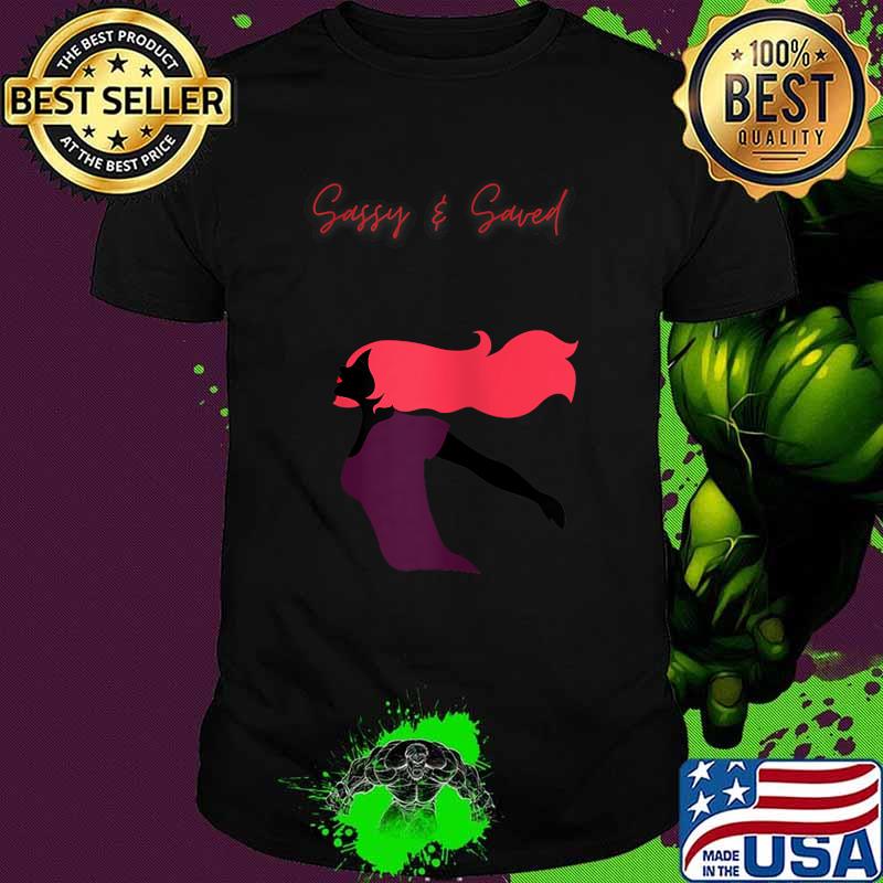 Sassy & Saved Shirt Sassy & Saved Shirt