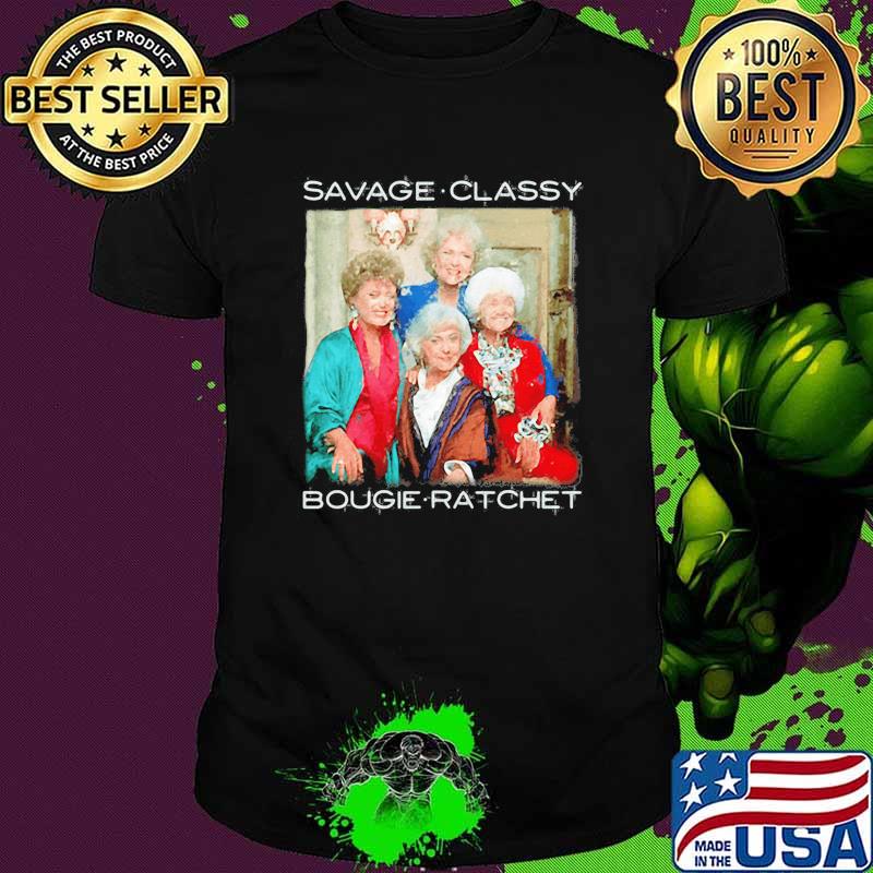 Savage classy bougie ratchet womens shirt