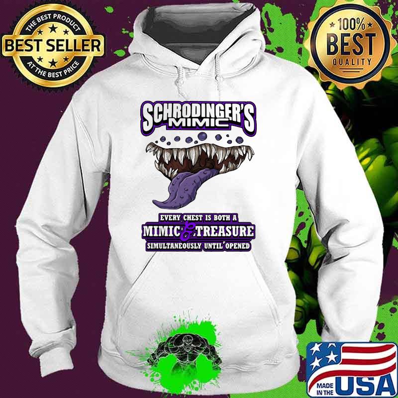 Schrodinger's Mimic Every Chest Is Both A Mimic Treasure Shirt Hoodie Schrodinger's Mimic Every Chest Is Both A Mimic Treasure Shirt Hoodie