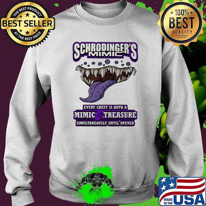 Schrodinger's Mimic Every Chest Is Both A Mimic Treasure Shirt Sweater Schrodinger's Mimic Every Chest Is Both A Mimic Treasure Shirt Sweater