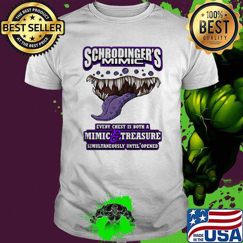 Schrodinger's Mimic Every Chest Is Both A Mimic Treasure Shirt