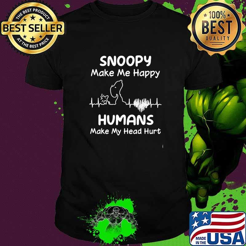 Snoopy Make Me Happy Humans Make My Head Hurt Snoopy Shirt