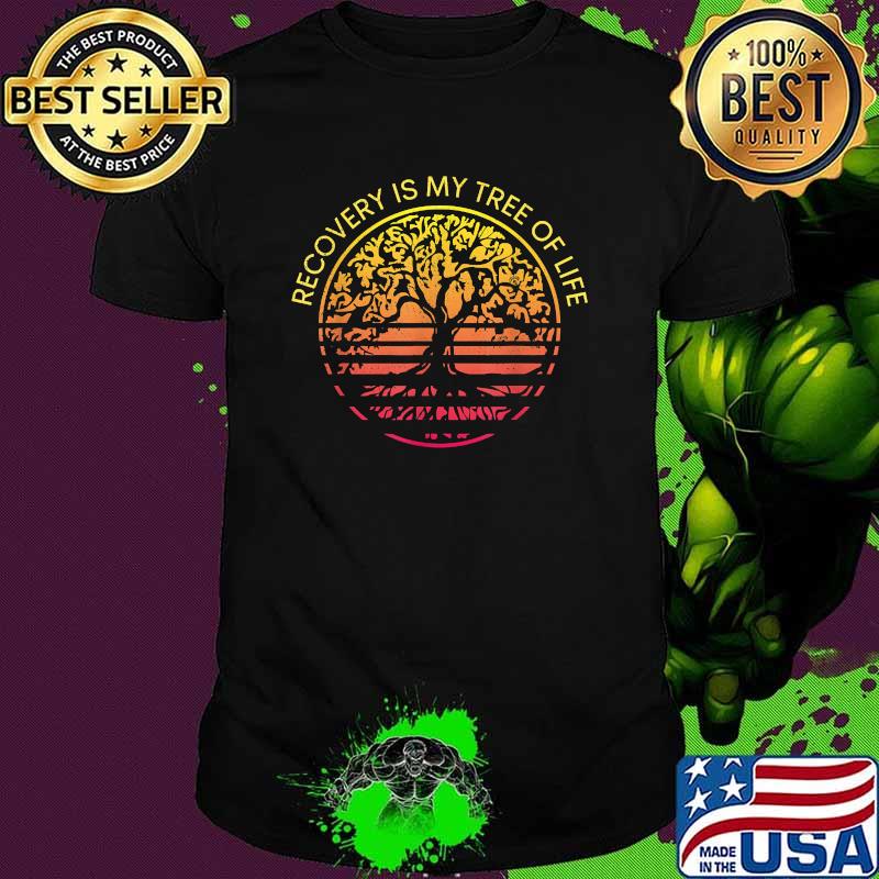 Sober Anniversary Recovery Is My Tree Of Life Sober Living Shirt
