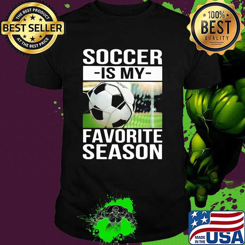 Soccer Is My Favorite Season Shirt