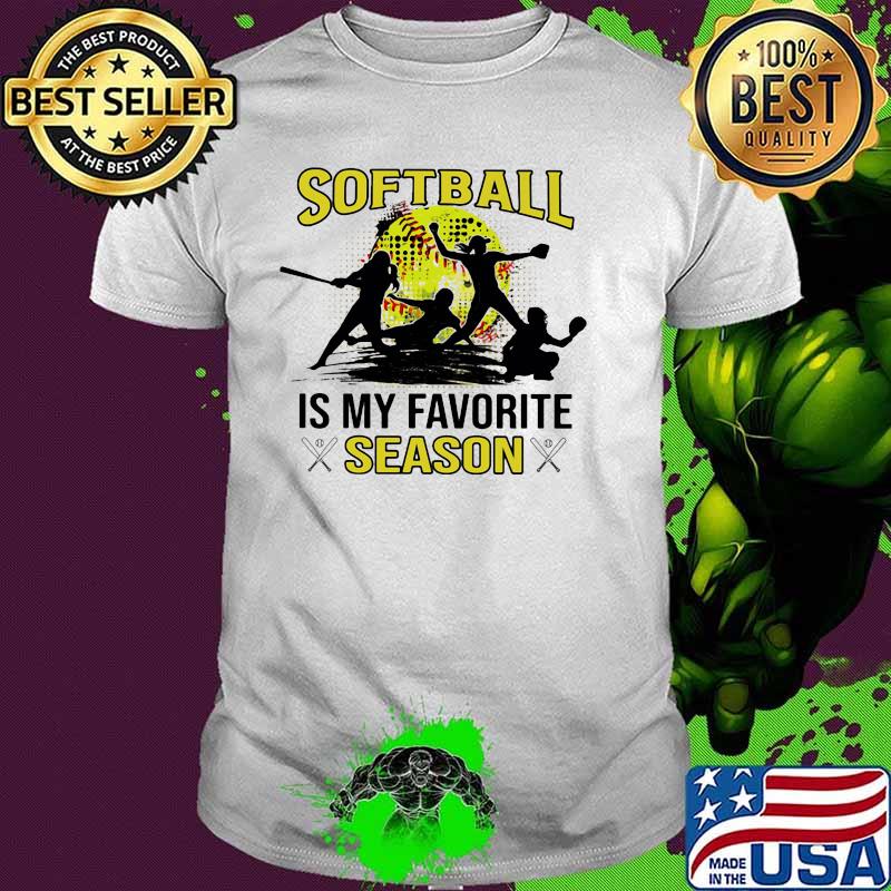 Softball IS My Favorite Season shirt