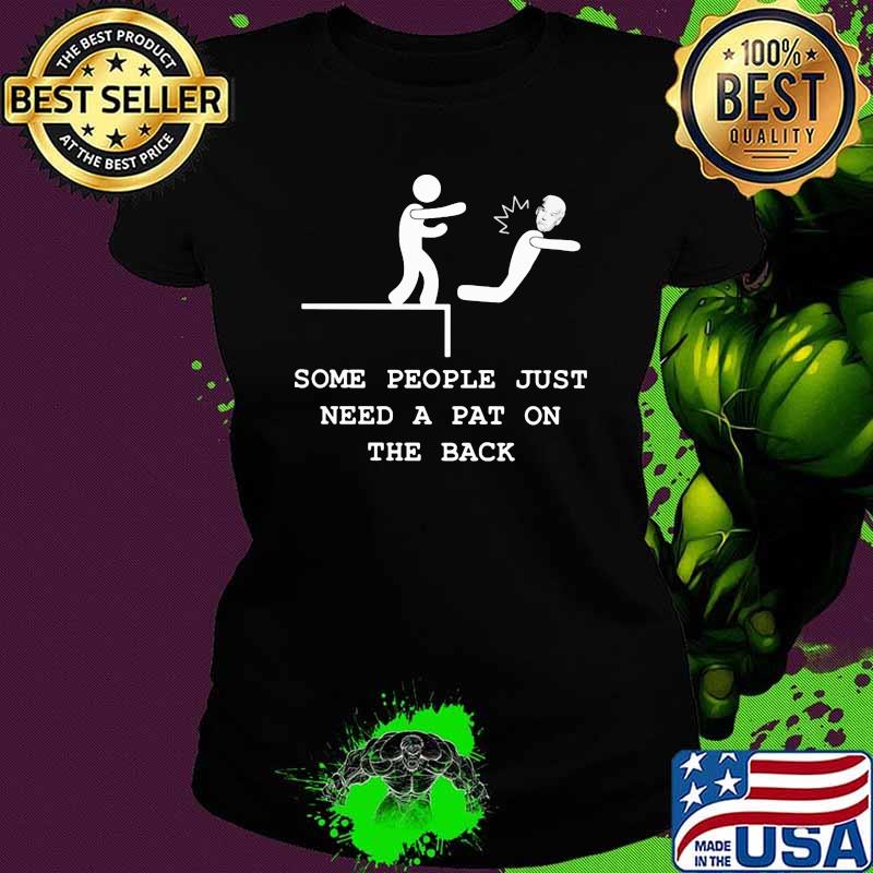 Some people just need a pat on the back joe biden Ladies tee Some people just need a pat on the back joe biden Ladies tee